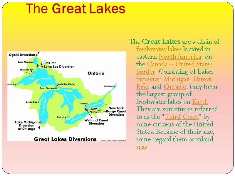 The Great Lakes  The Great Lakes are a chain of freshwater lakes located